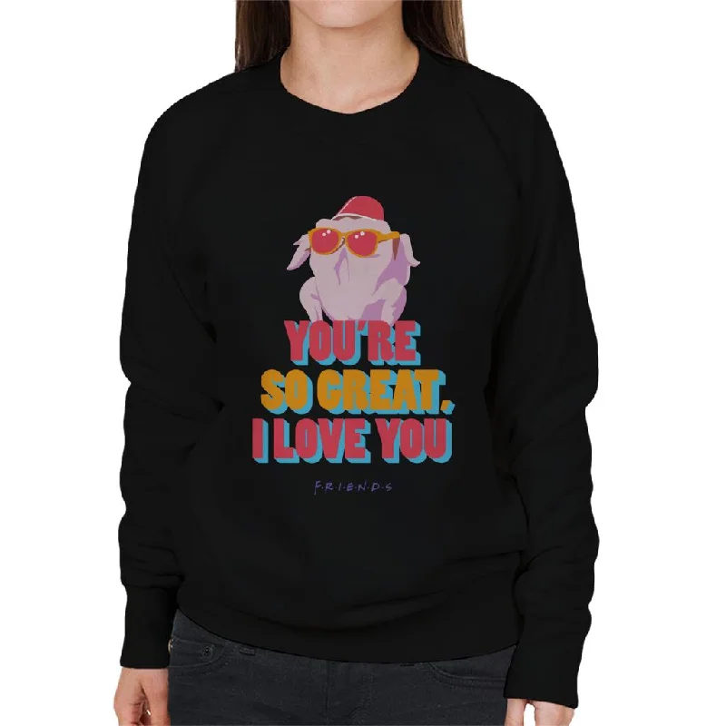 Friends Turkey Head Youre So Great I Love You Women's Sweatshirt Hooded Sweatshirt Casual Wear Street Style