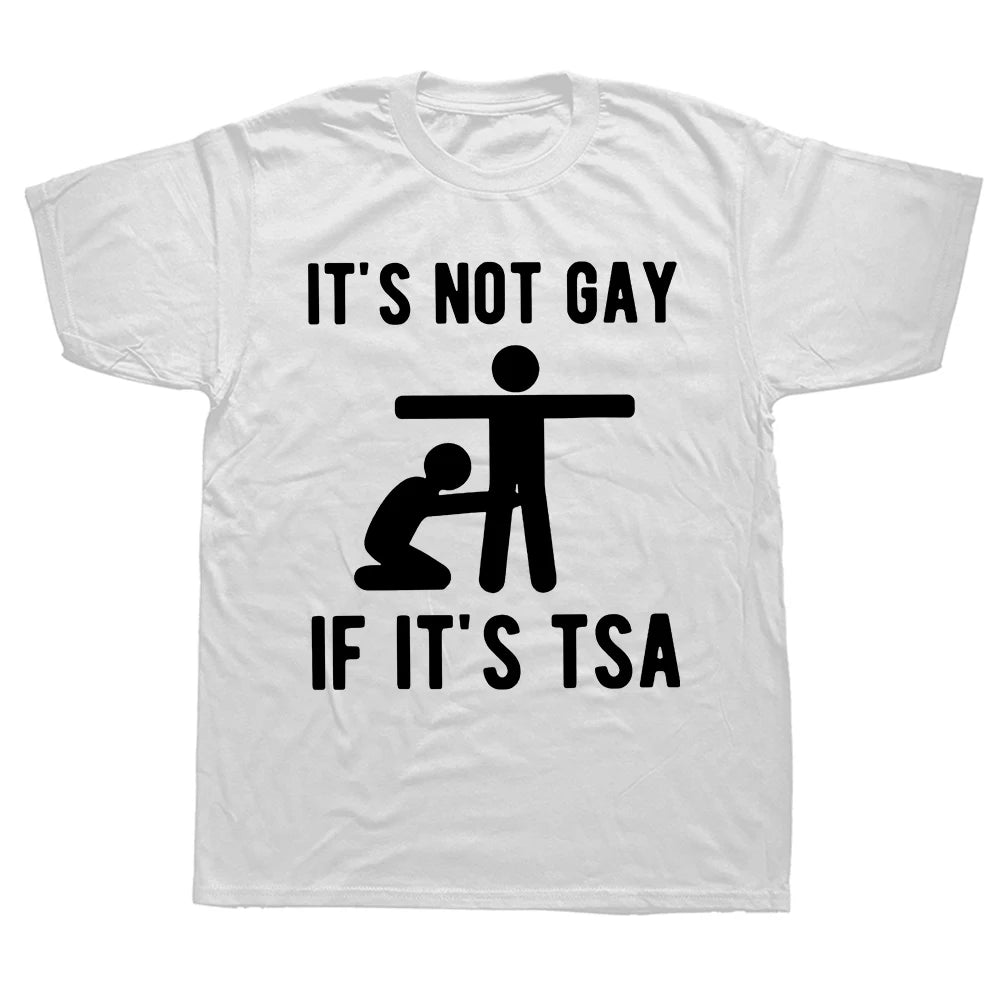 It Is Not Gay If It's TSA T Shirt Boxy Fit Fitted Loose