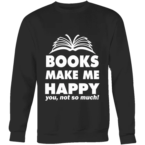 Books make me happy Sweatshirt Hoodie with Hem Raw Edge Edgy Unfinished