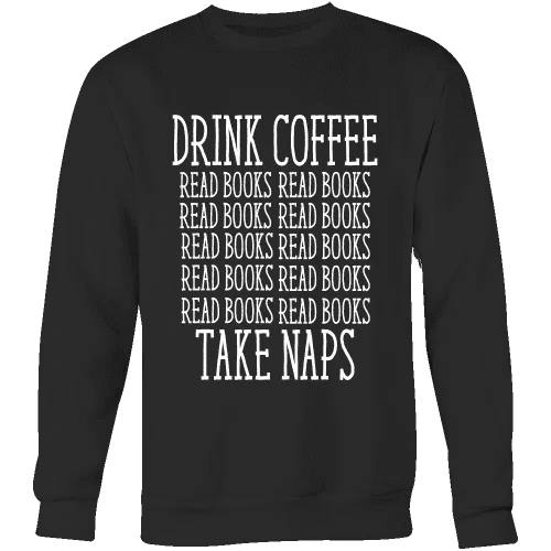 Drink Coffee, Read books, Take naps Sweatshirt Hoodie with Slit Hem Functional Movement