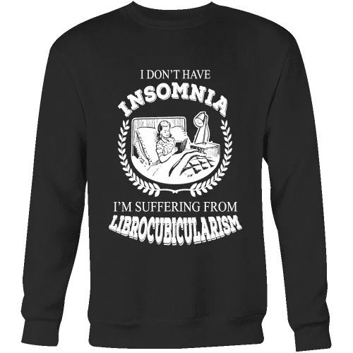 I dont have insomnia I'm suffering from Librocubicularism, Sweatshirt Hoodie with Neon Bright Vibrant