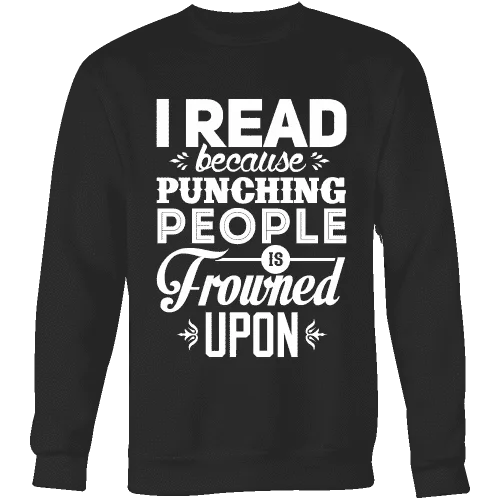 I read because punching people is frowned upon Sweatshirt Hoodie with Applique Textured Unique