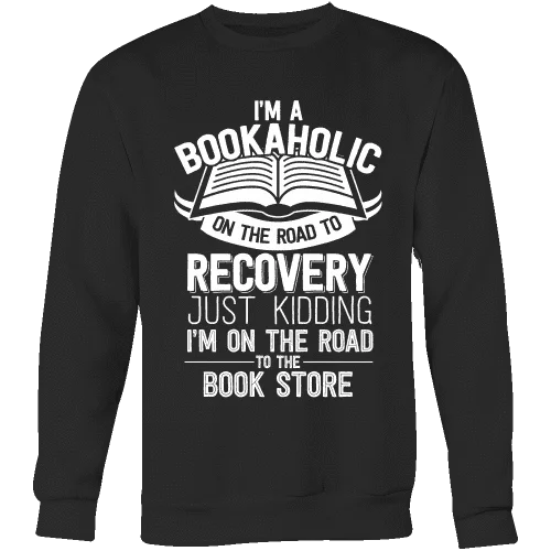 I'm a Bookaholic Sweatshirt Hoodie with Strings Custom Fit Adjustable