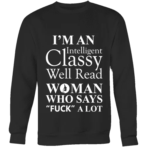 I'm an intelligent classy woman who says fuck alot Sweatshirt Hoodie with Full-Zip Functional Layering