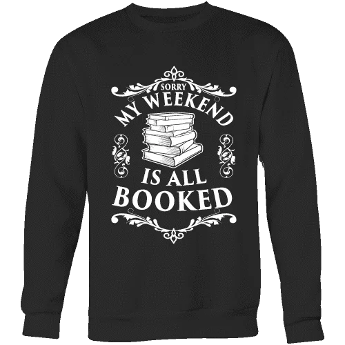 My weekend is all booked Sweatshirt Hoodie Sweatshirt Pullover