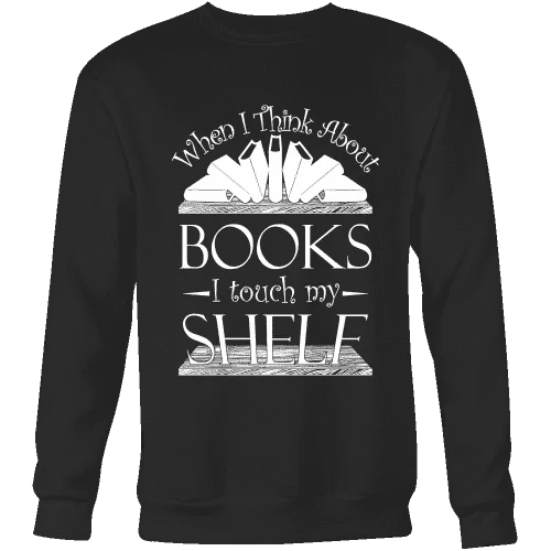 When I think about books I touch my Shelf, Sweatshirt Hoodie with Monochrome Minimalist Simple